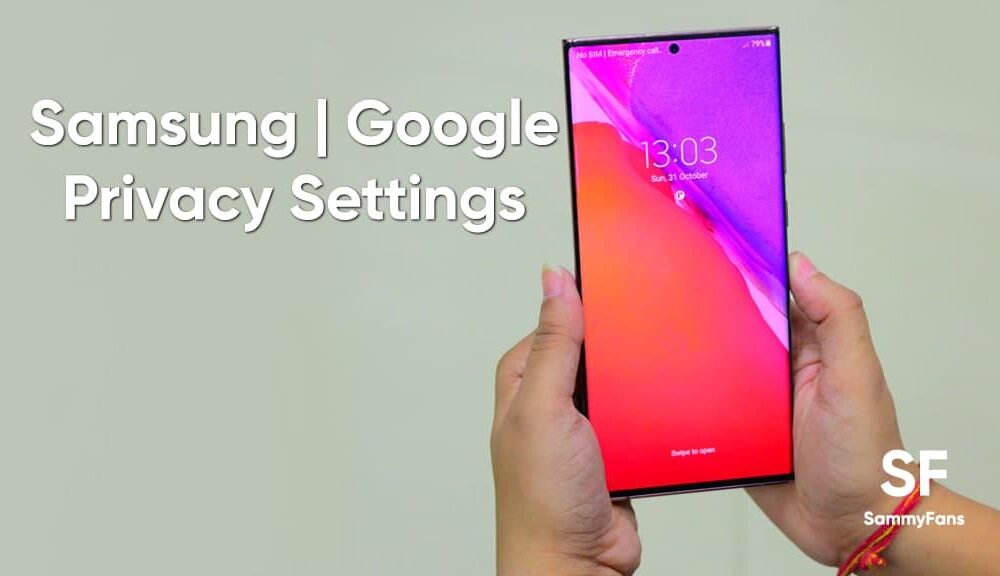 How to enable Samsung and Google privacy settings on your Galaxy phone Sammy Fans