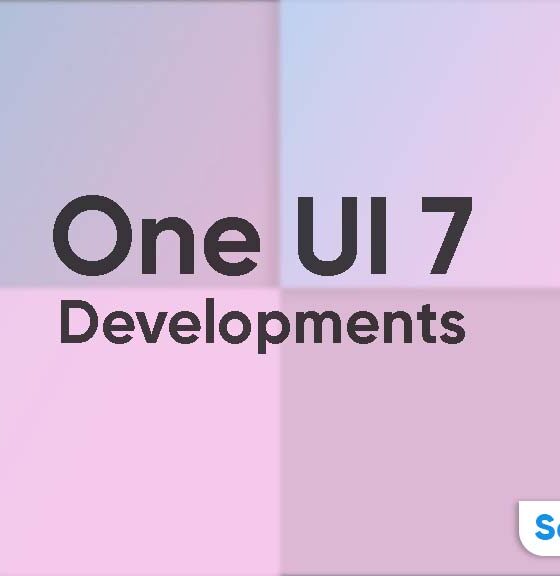 One UI 7 Developments